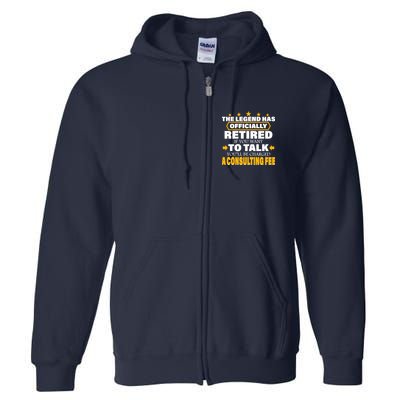 Legend Has Retired Be Charged A Consulting Fee Full Zip Hoodie