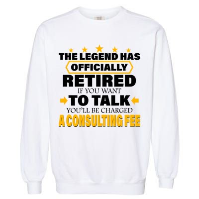 Legend Has Retired Be Charged A Consulting Fee Garment-Dyed Sweatshirt