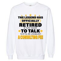 Legend Has Retired Be Charged A Consulting Fee Garment-Dyed Sweatshirt