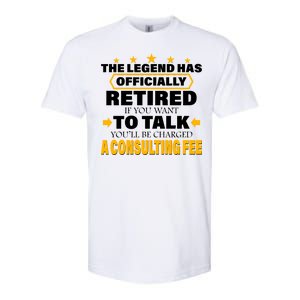 Legend Has Retired Be Charged A Consulting Fee Softstyle CVC T-Shirt