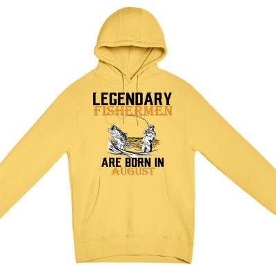 Legendary Fisherman Are Born In August Premium Pullover Hoodie