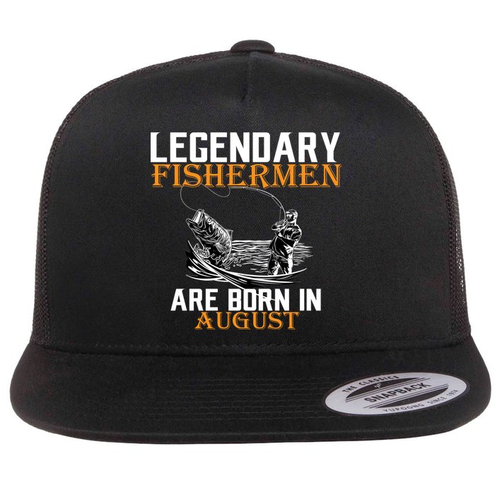 Legendary Fisherman Are Born In August Flatbill Hat