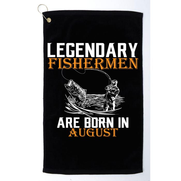 Legendary Fisherman Are Born In August Golf Towel