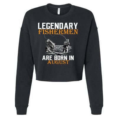 Legendary Fisherman Are Born In August Cropped Pullover Crew