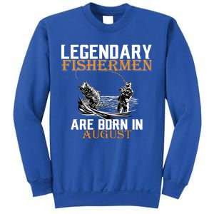 Legendary Fisherman Are Born In August Sweatshirt