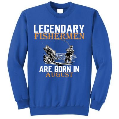 Legendary Fisherman Are Born In August Sweatshirt