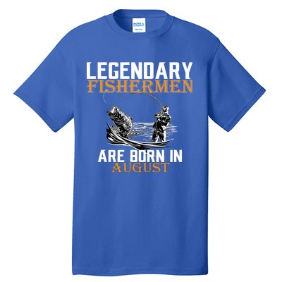 Legendary Fisherman Are Born In August Tall T-Shirt