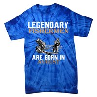 Legendary Fisherman Are Born In August Tie-Dye T-Shirt