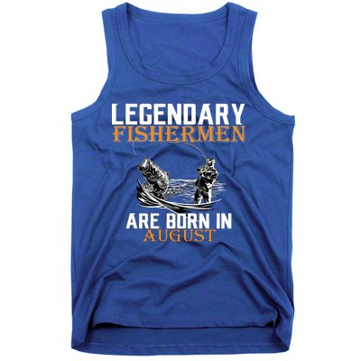 Legendary Fisherman Are Born In August Tank Top