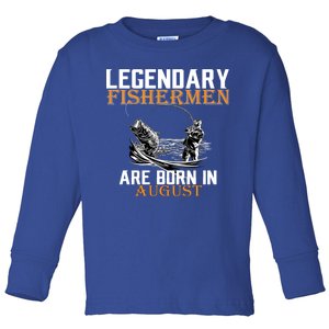 Legendary Fisherman Are Born In August Toddler Long Sleeve Shirt