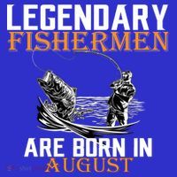 Legendary Fisherman Are Born In August Womens T-Shirt