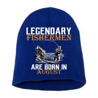 Legendary Fisherman Are Born In August Short Acrylic Beanie