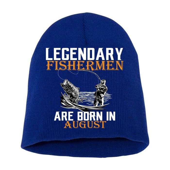 Legendary Fisherman Are Born In August Short Acrylic Beanie