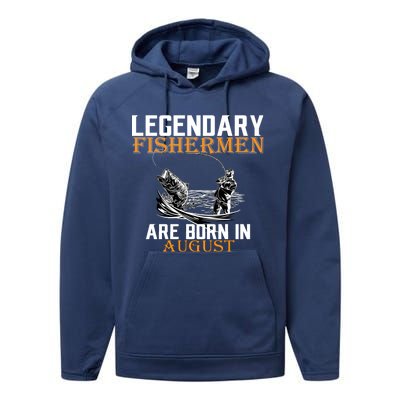 Legendary Fisherman Are Born In August Performance Fleece Hoodie