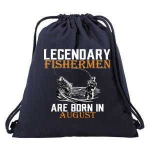 Legendary Fisherman Are Born In August Drawstring Bag