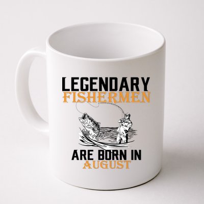 Legendary Fisherman Are Born In August Coffee Mug