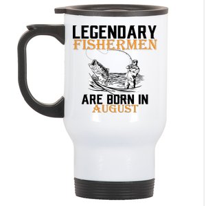 Legendary Fisherman Are Born In August Stainless Steel Travel Mug