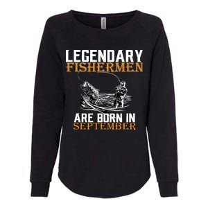 Legendary Fisherman Are Born In September  Womens California Wash Sweatshirt