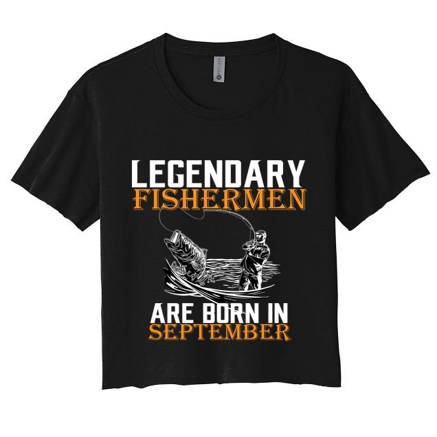 Legendary Fisherman Are Born In September  Crop Top