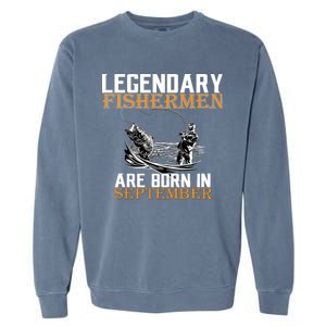 Legendary Fisherman Are Born In September  Garment-Dyed Sweatshirt