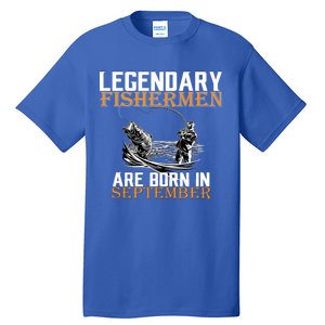 Legendary Fisherman Are Born In September  Tall T-Shirt