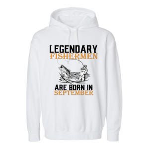 Legendary Fisherman Are Born In September  Garment-Dyed Fleece Hoodie