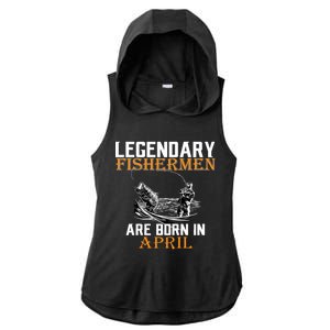 Legendary Fishermen Are Born In April Ladies PosiCharge Tri-Blend Wicking Draft Hoodie Tank