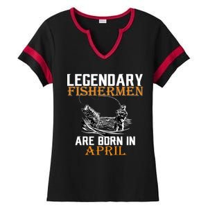 Legendary Fishermen Are Born In April Ladies Halftime Notch Neck Tee