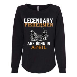 Legendary Fishermen Are Born In April Womens California Wash Sweatshirt