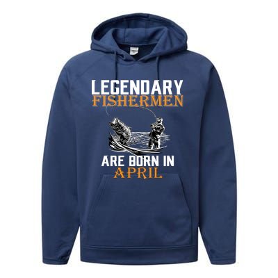 Legendary Fishermen Are Born In April Performance Fleece Hoodie