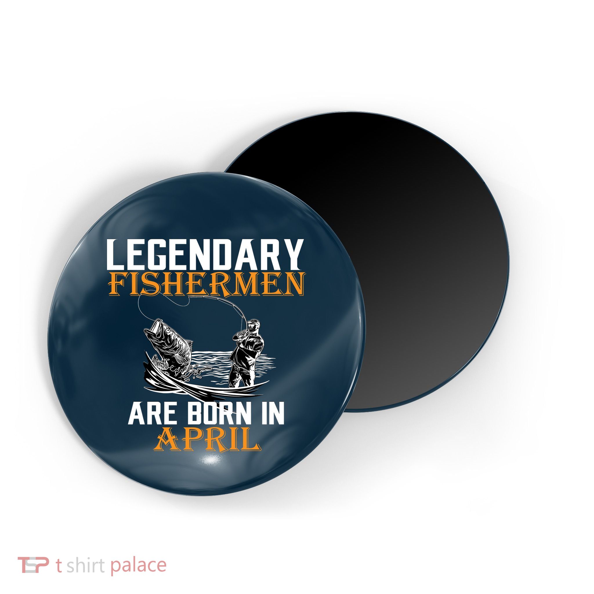 Legendary Fishermen Are Born In April Magnet