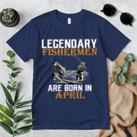 Legendary Fishermen Are Born In April Premium T-Shirt