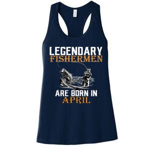 Legendary Fishermen Are Born In April Women's Racerback Tank