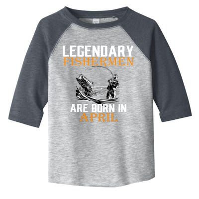 Legendary Fishermen Are Born In April Toddler Fine Jersey T-Shirt