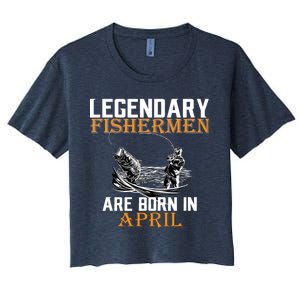 Legendary Fishermen Are Born In April Women's Crop Top Tee