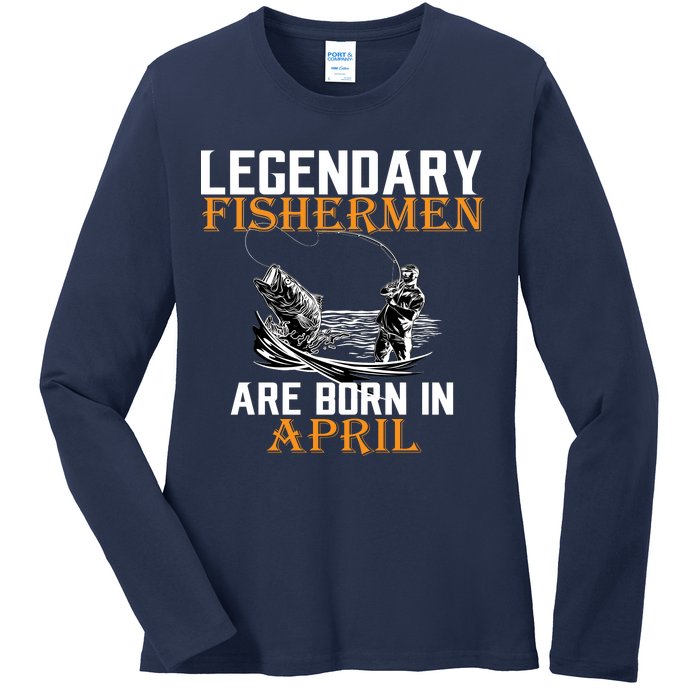 Legendary Fishermen Are Born In April Ladies Long Sleeve Shirt