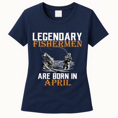 Legendary Fishermen Are Born In April Womens T-Shirt