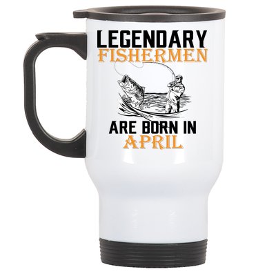 Legendary Fishermen Are Born In April Stainless Steel Travel Mug