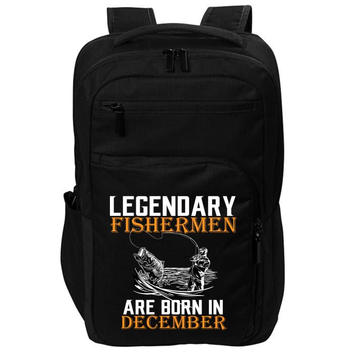 Legendary Fishermen Are Born In December Impact Tech Backpack
