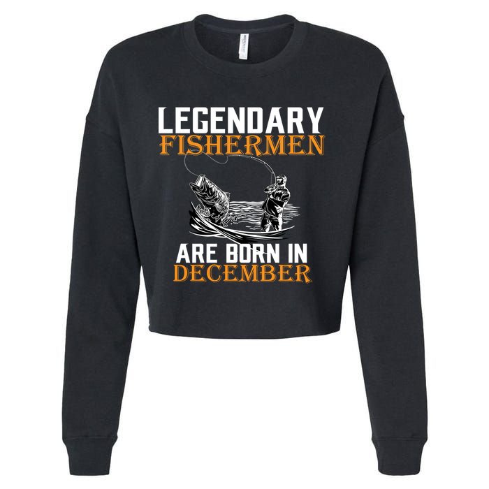 Legendary Fishermen Are Born In December Cropped Pullover Crew