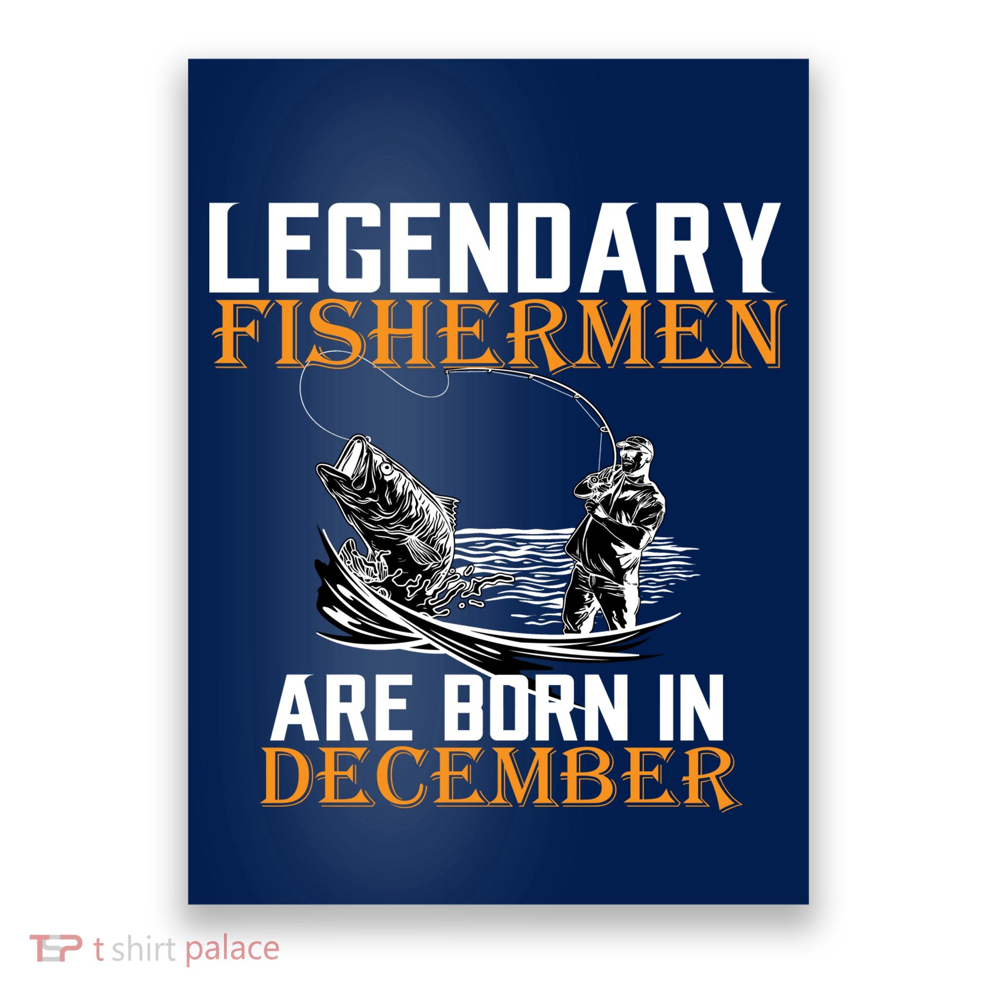 Legendary Fishermen Are Born In December Poster
