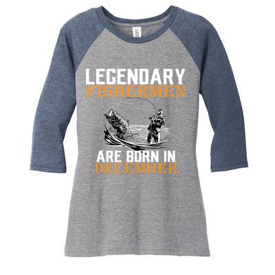 Legendary Fishermen Are Born In December Women's Tri-Blend 3/4-Sleeve Raglan Shirt