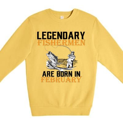 Legendary Fishermen Are Born In February  Premium Crewneck Sweatshirt