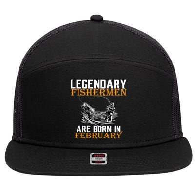 Legendary Fishermen Are Born In February  7 Panel Mesh Trucker Snapback Hat