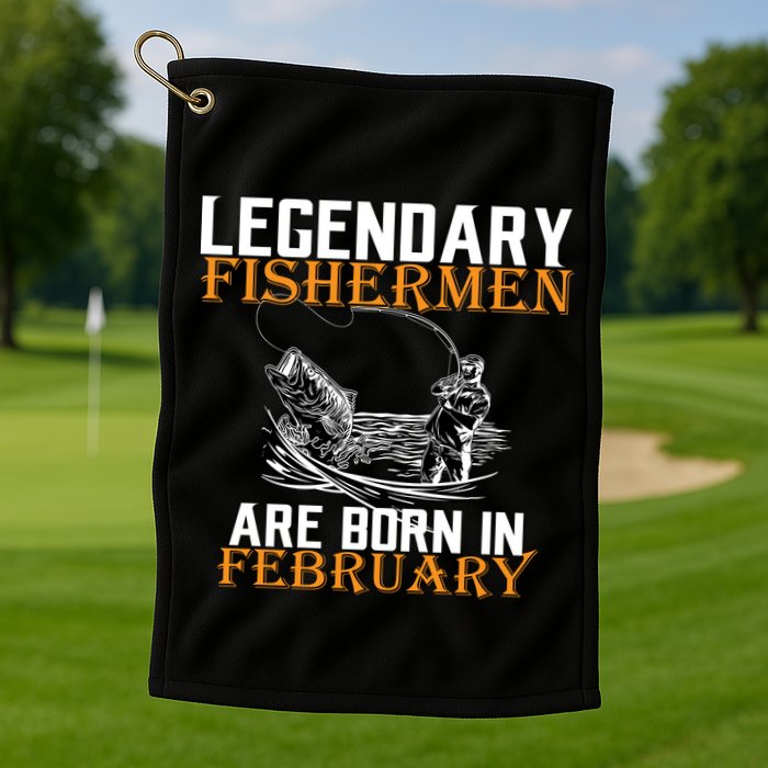 Legendary Fishermen Are Born In February  Golf Towel