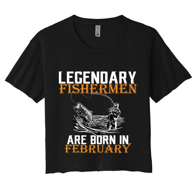 Legendary Fishermen Are Born In February  Crop Top