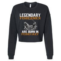 Legendary Fishermen Are Born In February  Cropped Pullover Crew