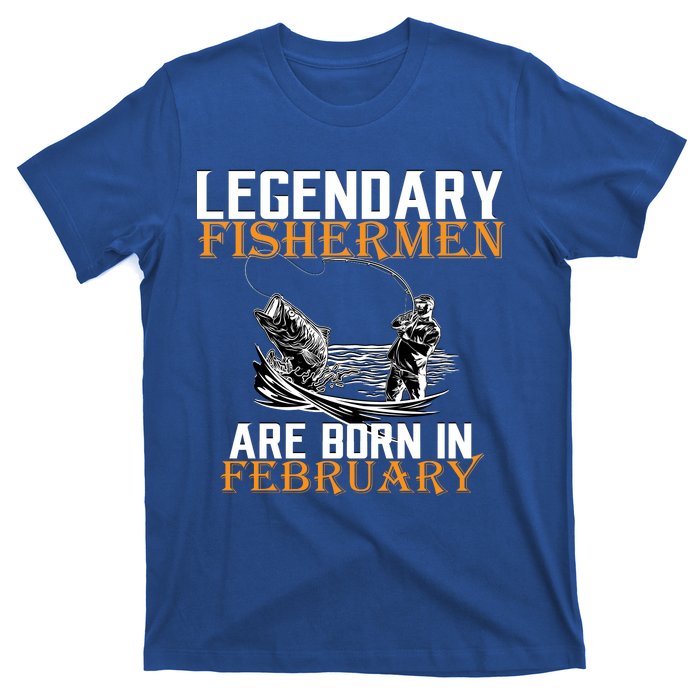 Legendary Fishermen Are Born In February  T-Shirt