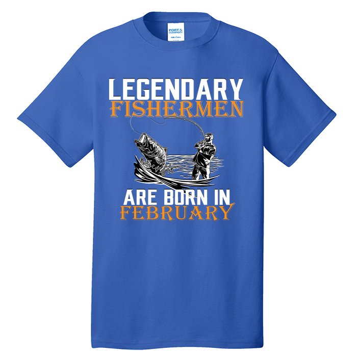 Legendary Fishermen Are Born In February  Tall T-Shirt