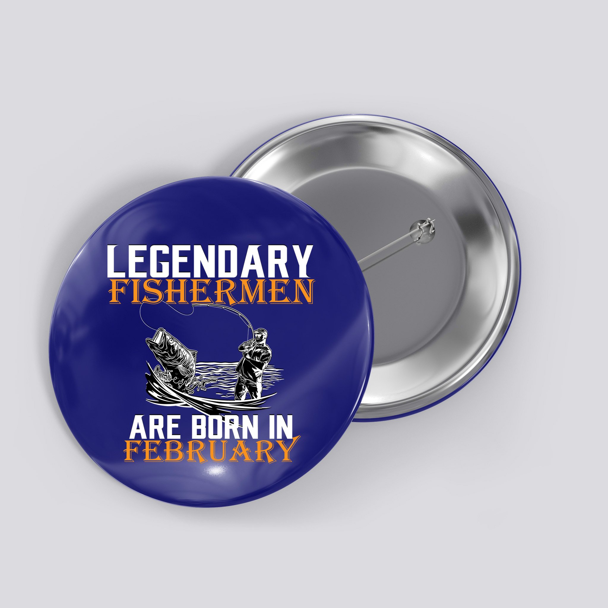 Legendary Fishermen Are Born In February  Button